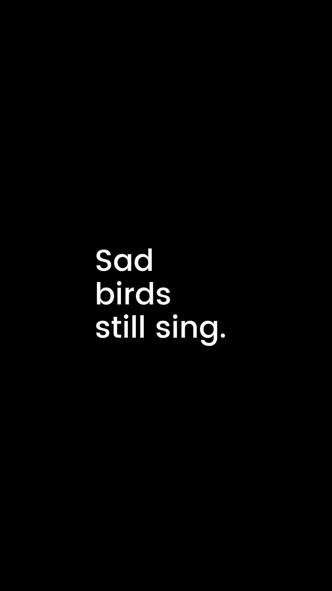 sad birds still sing sad quote wallpaper free download for mobile